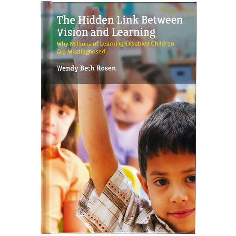 THE HIDDEN LINK BETWEEN VISION AND LEARNING BY WENDY BETH ROSEN